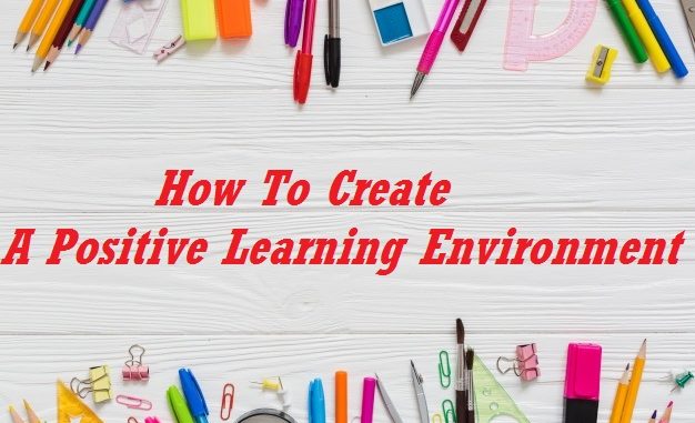 How To Create A Positive Learning Environment
